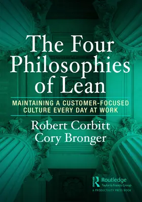 Cele patru filosofii ale Lean: Menținerea unei culturi axate pe client în fiecare zi la locul de muncă - The Four Philosophies of Lean: Maintaining a Customer-Focused Culture Every Day at Work