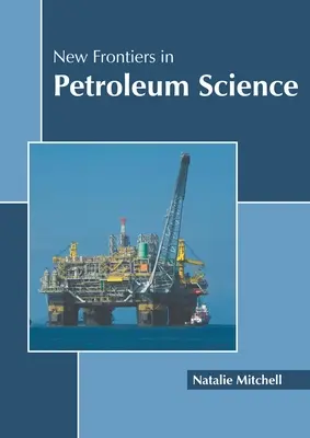 Noi frontiere în știința petrolului - New Frontiers in Petroleum Science