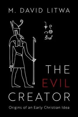 Creatorul malefic: Originile unei idei creștine timpurii - The Evil Creator: Origins of an Early Christian Idea