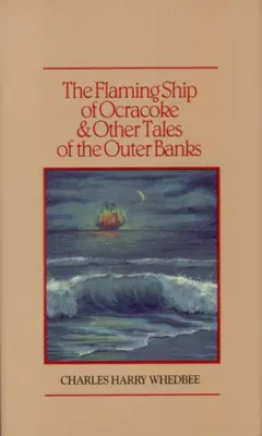 Nava în flăcări din Ocracoke și alte povești din Outer Banks - The Flaming Ship of Ocracoke and Other Tales of the Outer Banks