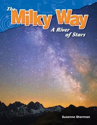 Calea Lactee: Un râu de stele - The Milky Way: A River of Stars