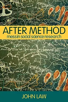 După metodă: Dezordine în cercetarea în științele sociale - After Method: Mess in Social Science Research