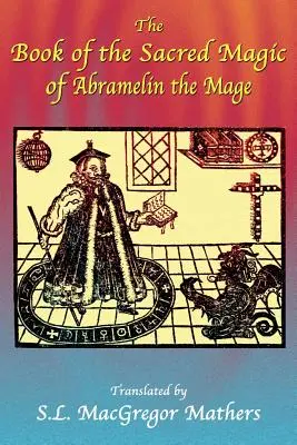 Cartea magiei sacre a magului Abramelin - The Book of the Sacred Magic of Abramelin the Mage