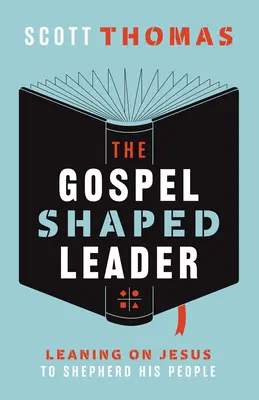 Liderul modelat de Evanghelie: Sprijinindu-se pe Isus pentru a-Și păstori poporul - The Gospel Shaped Leader: Leaning on Jesus to Shepherd His People