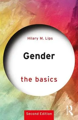 Gen: The Basics - 2nd edition (Lips Hilary M. (Radford University USA)) - Gender: The Basics - 2nd edition (Lips Hilary M. (Radford University USA))