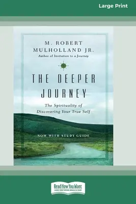 Călătoria profundă: Spiritualitatea descoperirii adevăratului tău sine [Standard Large Print 16 Pt Edition] - The Deeper Journey: The Spirituality of Discovering Your True Self [Standard Large Print 16 Pt Edition]