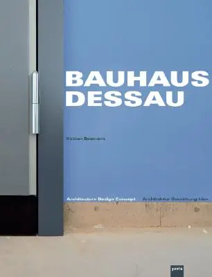 Bauhaus Dessau: Arhitectură-Design-Concept - Bauhaus Dessau: Architecture-Design-Concept