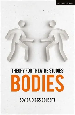 Teorie pentru studii teatrale: Corpuri - Theory for Theatre Studies: Bodies