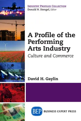 Un profil al industriei artelor spectacolului: Cultură și comerț - A Profile of the Performing Arts Industry: Culture and Commerce