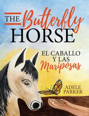 Calul fluture: El Caballo Y Las Mariposas - The Butterfly Horse: El Caballo Y Las Mariposas