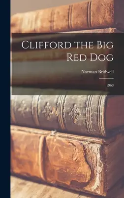 Clifford Marele Câine Roșu: 1963 - Clifford the Big Red Dog: 1963