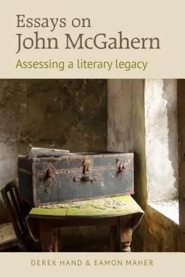 Eseuri despre John McGahern: Evaluarea unei moșteniri literare - Essays on John McGahern: Assessing a Literacy Legacy