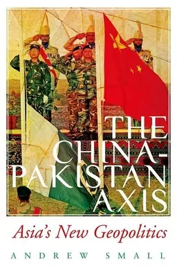 Axa China-Pakistan: noua geopolitică a Asiei - The China-Pakistan Axis: Asia's New Geopolitics