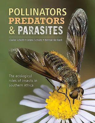 Polenizatori, prădători și paraziți: Rolul ecologic al insectelor în Africa de Sud - Pollinators, Predators & Parasites: The Ecological Roles of Insects in Southern Africa