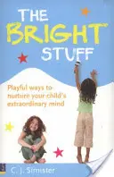 Bright Stuff - Modalități jucăușe de cultivare a minții extraordinare a copilului dumneavoastră - Bright Stuff - Playful ways to nurture your child's extraordinary mind