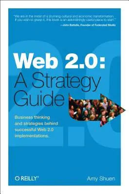 Web 2.0: Un ghid strategic: Gândirea de afaceri și strategiile din spatele implementărilor Web 2.0 de succes - Web 2.0: A Strategy Guide: Business Thinking and Strategies Behind Successful Web 2.0 Implementations