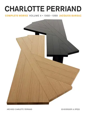 Charlotte Perriand: Opere complete. Volumul 4: 1968-1999 - Charlotte Perriand: Complete Works. Volume 4: 1968-1999