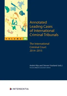 Annotated Leading Cases of International Criminal Tribunals - Volume 64, 64: Curtea Penală Internațională 1 decembrie 2014 - 17 iunie 2015 - Annotated Leading Cases of International Criminal Tribunals - Volume 64, 64: International Criminal Court 1 December 2014 - 17 June 2015