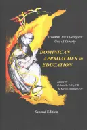 Abordările dominicane în educație: Către utilizarea inteligentă a libertății - The Dominican Approaches in Education: Towards the Intelligent Use of Liberty