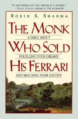 Călugărul care și-a vândut Ferrari-ul: O fabulă despre împlinirea viselor tale și atingerea destinului tău - The Monk Who Sold His Ferrari: A Fable about Fulfilling Your Dreams & Reaching Your Destiny