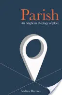 Parish: O teologie anglicană a locului - Parish: An Anglican Theology of Place