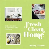 Fresh Clean Home - Fă-ți propriile produse de curățenie naturale - Fresh Clean Home - Make your own natural cleaning products