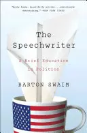 Redactorul de discursuri: O scurtă educație în politică - The Speechwriter: A Brief Education in Politics