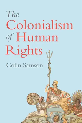 Colonialismul drepturilor omului: Ipocriziile continue ale liberalismului occidental - The Colonialism of Human Rights: Ongoing Hypocrisies of Western Liberalism