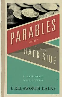 Parabole din partea din spate Volumul 2: Povești biblice cu o întorsătură - Parables from the Back Side Volume 2: Bible Stories with a Twist