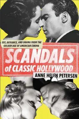 Scandalurile Hollywoodului clasic: Sex, devianță și dramă din epoca de aur a cinematografiei americane - Scandals of Classic Hollywood: Sex, Deviance, and Drama from the Golden Age of American Cinema
