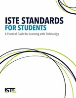 Standarde Iste pentru elevi: Un ghid practic pentru învățarea cu ajutorul tehnologiei - Iste Standards for Students: A Practical Guide for Learning with Technology