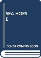 CĂLUȚUL DE MARE - SEA HORSE