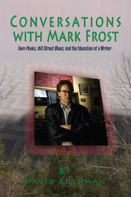 Conversații cu Mark Frost: Twin Peaks, Hill Street Blues și educația unui scriitor - Conversations with Mark Frost: Twin Peaks, Hill Street Blues, and the Education of a Writer