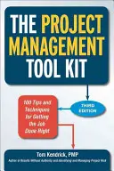 The Project Management Tool Kit: 100 Tips and Techniques for Getting the Job Done Right (100 de sfaturi și tehnici pentru îndeplinirea corectă a sarcinilor) - The Project Management Tool Kit: 100 Tips and Techniques for Getting the Job Done Right