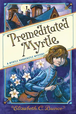 Myrtle premeditată (Myrtle Hardcastle Mystery 1) - Premeditated Myrtle (Myrtle Hardcastle Mystery 1)