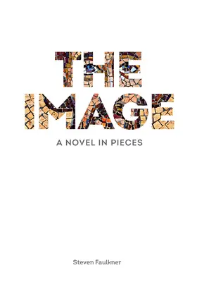 Imaginea: Un roman în bucăți - The Image: A Novel in Pieces