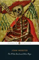 Ducesa din Malfi, Diavolul alb, Inima frântă și „Tis Pity She's a Whore - Duchess of Malfi, The White Devil, The Broken Heart and 'Tis Pity She's a Whore