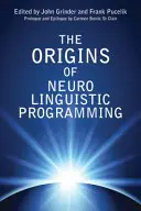 Originile programării neurolingvistice - The Origins of Neuro Linguistic Programming