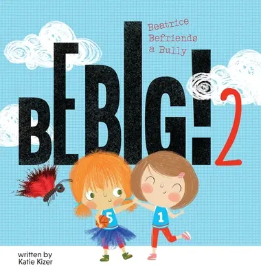 Fii mare! 2: Beatrice se împrietenește cu un bătăuș - Be Big! 2: Beatrice Befriends a Bully