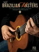 The Brazilian Masters: The Music of Jobim, Bonfa, and More Arranged for Solo Guitar