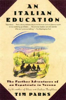 O educație italiană: Aventurile ulterioare ale unui expatriat în Verona - An Italian Education: The Further Adventures of an Expatriate in Verona