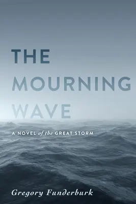 Valul de doliu: Un roman al marii furtuni - The Mourning Wave: A Novel of the Great Storm