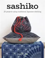Sashiko: 20 de proiecte care folosesc cusăturile tradiționale japoneze - Sashiko: 20 Projects Using Traditional Japanese Stitching