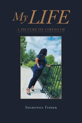 Viața mea: O imagine a puterii - My Life: A Picture of Strength