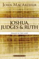 Iosua, Judecătorii și Rut: În sfârșit în țară - Joshua, Judges, and Ruth: Finally in the Land