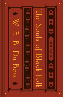 The Souls of Black Folk: With the Talented Tenth and the Souls of White Folk