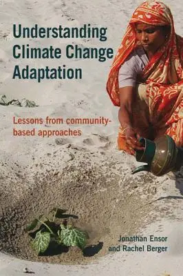 Înțelegerea adaptării la schimbările climatice - Lecții din abordările bazate pe comunitate - Understanding Climate Change Adaptation - Lessons from community-based approaches