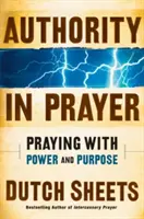 Autoritatea în rugăciune: Rugăciunea cu putere și scop - Authority in Prayer: Praying with Power and Purpose