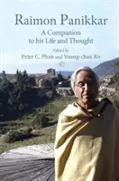 Raimon Panikkar: Un însoțitor al vieții și gândirii sale - Raimon Panikkar: A Companion to His Life and Thought