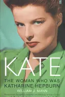 Kate - Femeia care a fost Katharine Hepburn - Kate - The Woman Who Was Katharine Hepburn